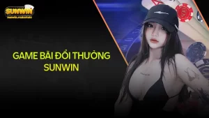 game bài đổi thưởng hấp dẫn nhất tại sunwin