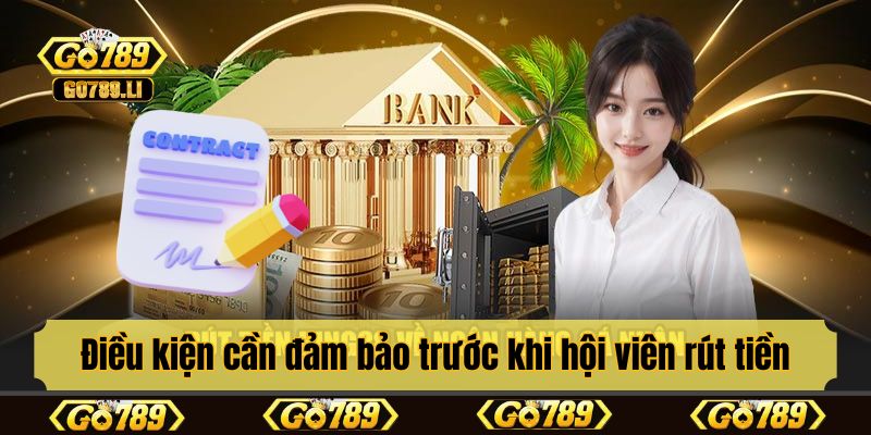 Điều kiện cần đảm bảo trước khi hội viên rút tiền